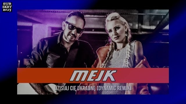 Mejk - Dzisiaj Cię Ukradnę (Dynamic Remix)
