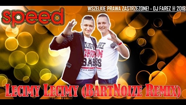 SPEED - Lecimy Lecimy REMIX (Bartnoize) 2018