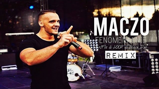 MACZO - Fenomenalnie (Tr!Fle & LOOP & Black Due REMIX)