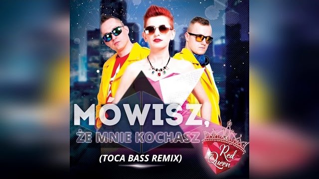 RED QUEEN - Mówisz, że mnie kochasz (TOCA BASS REMIX)