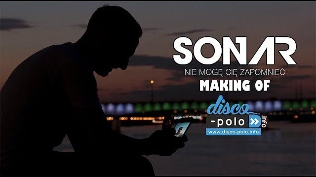 SONAR - Nie mogę cie zapomnieć - MAKING OF- (Disco-Polo.info)