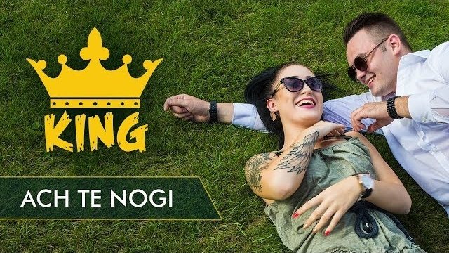 KING - Ach te nogi