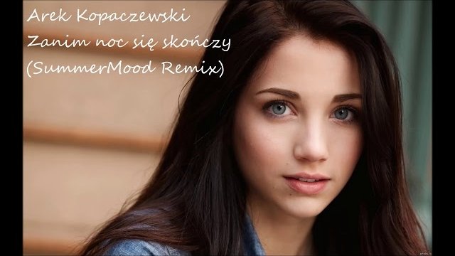 AREK KOPACZEWSKI - Zanim Noc Się Skończy (SummerMood Remix 2018)