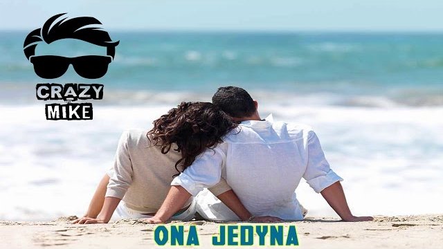 CRAZY MIKE - Ona jedyna 