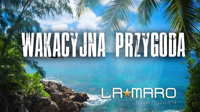 LaMaro - Wakacyjna przygoda