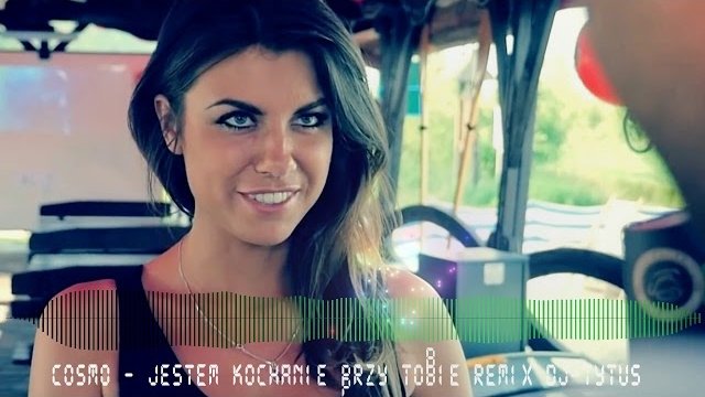 COSMO - Jestem kochanie przy Tobie (DJ Tytus Remix)