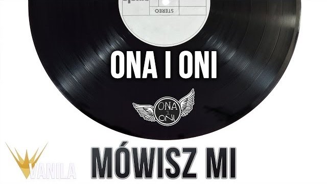 ONA i ONI - Mówisz Mi