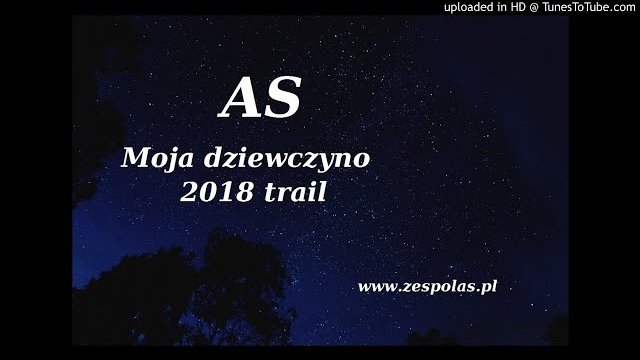AS - Moja dziewczyno 2018 (Trailer)