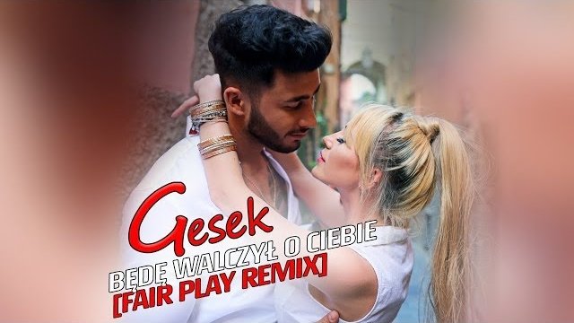 Gesek - Będę walczył o Ciebie (Fair Play Remix)