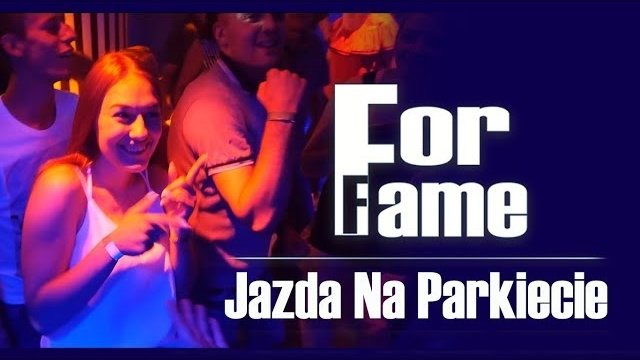 ForFame - Jazda na parkiecie
