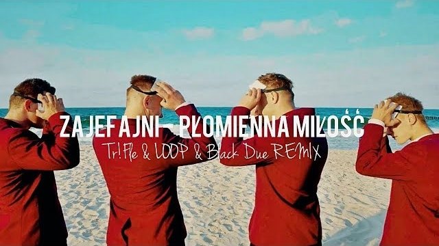ZAJEFAJNI - Płomienna miłość (Tr!Fle & LOOP & Black Due REMIX)