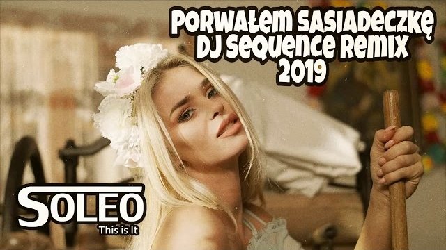 SOLEO - Porwałem Sąsiadeczkę ☆ Dj SEQUENCE ☆