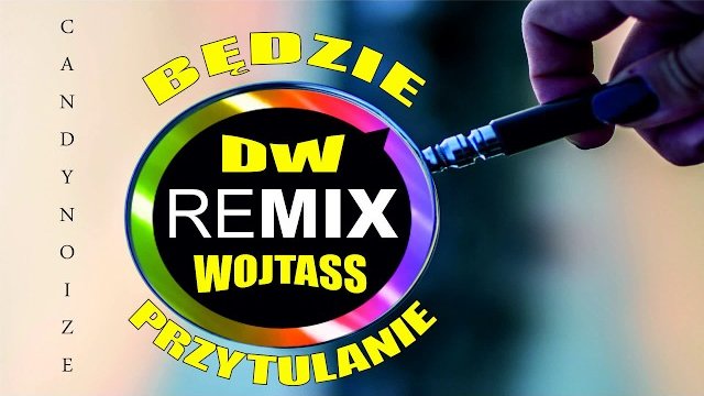 DW WOJTASS - Będzie przytulanie | REMIX CandyNoize | 2019