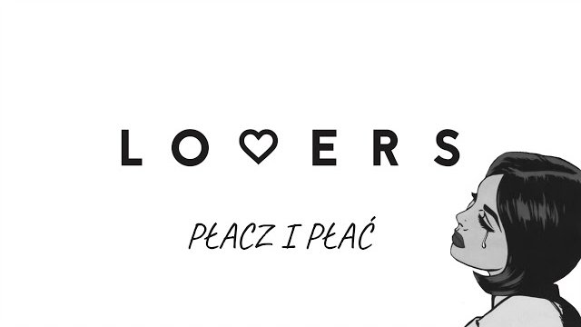 LOVERS - PŁACZ I PŁAĆ 