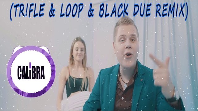 Calibra - Kocham Ciebie to nie żart (Tr!Fle & LOOP & Black Due REMIX)