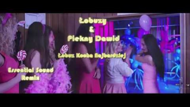 Łobuzy & Piękny Dawid - Łobuz kocha najbardziej (Essential Sound Remix)