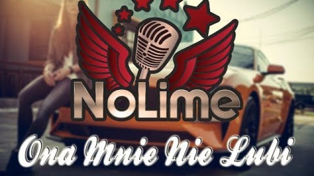NoLime - ONA MNIE NIE LUBI