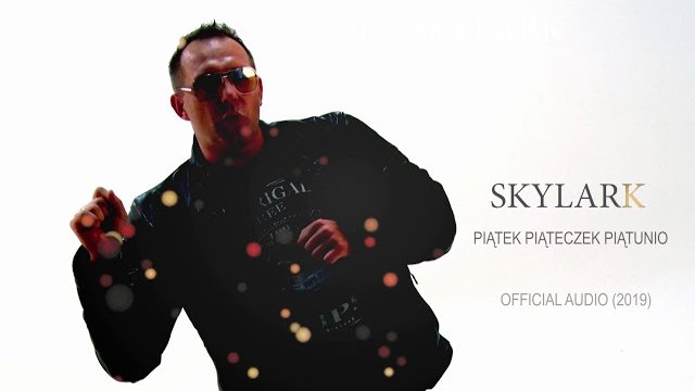 Skylark - Piątek Piąteczek Piątunio