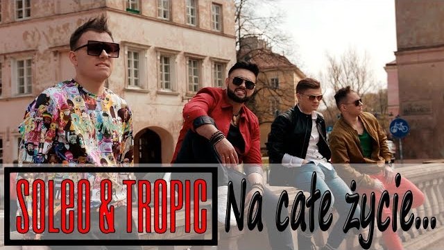 SOLEO & TROPIC - Na Całe Życie