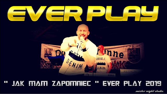 EVER PLAY - JAK MAM ZAPOMNIEĆ