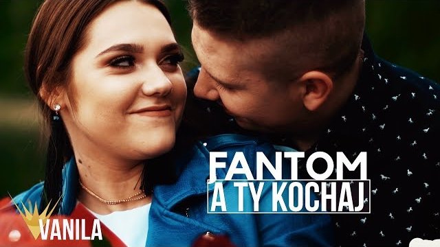 FantoM - A Ty Kochaj 