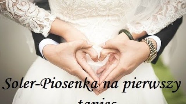Soler - Piosenka na pierwszy Taniec