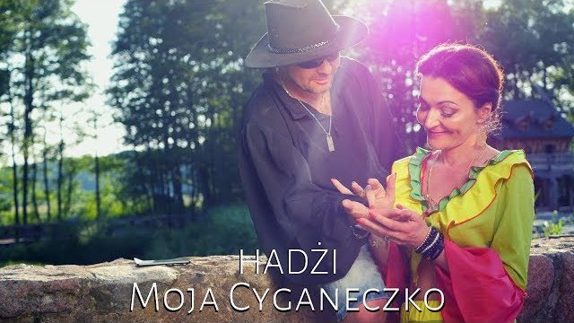 HADŻI - Moja Cyganeczko