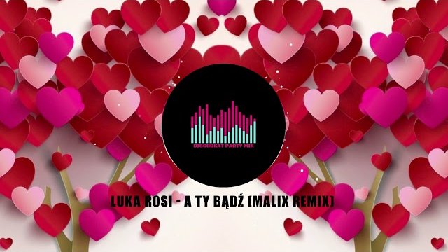 LUKA ROSI - A Ty bądź (MALIX Remix)