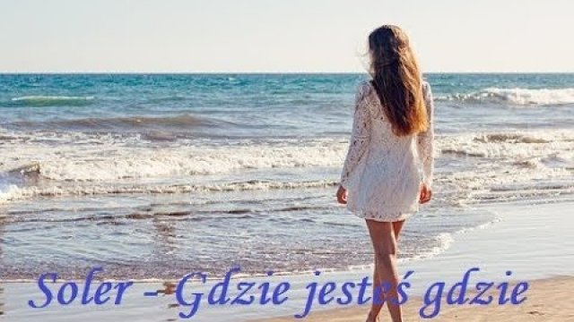 Soler - Gdzie jesteś gdzie 