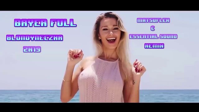 Bayer Full - Blondyneczka 2k19 (Matsuflex & Essential Sound Remix)