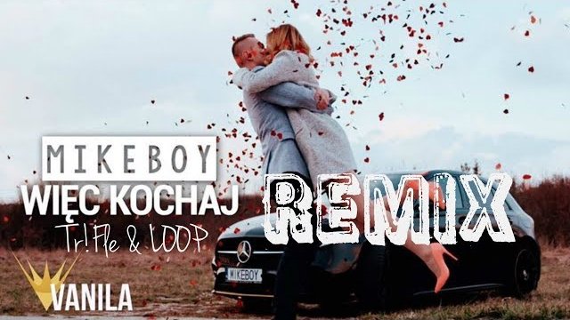 MIKEBOY - Więc Kochaj (Tr!Fle & LOOP REMIX)
