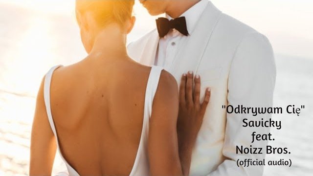 Savicky feat  Noizz Bros - Odkrywam Cię
