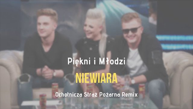 Piękni i Młodzi - Niewiara (Ochotcznia Straż Pożarna Remix) 