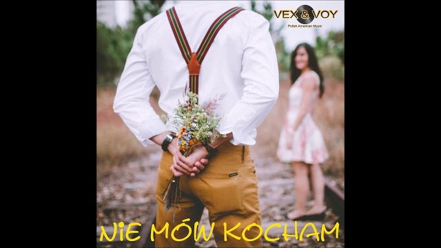 Vex & Voy - Nie Mów Kocham