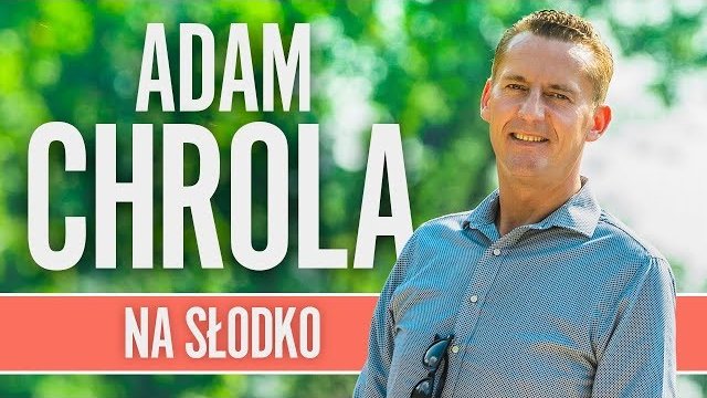 Adam Chrola - Na słodko