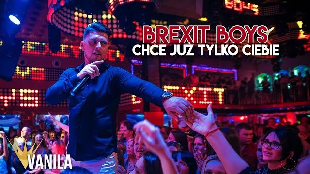 Brexit Boys - Chce już tylko Ciebie