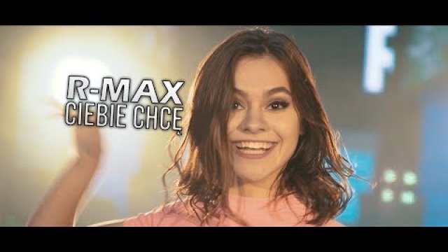 R-MAX - CIEBIE CHCĘ 