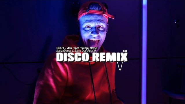 GREY - Jak Tam Twoje Nóżki (NoizzDance & Black Due Remix)
