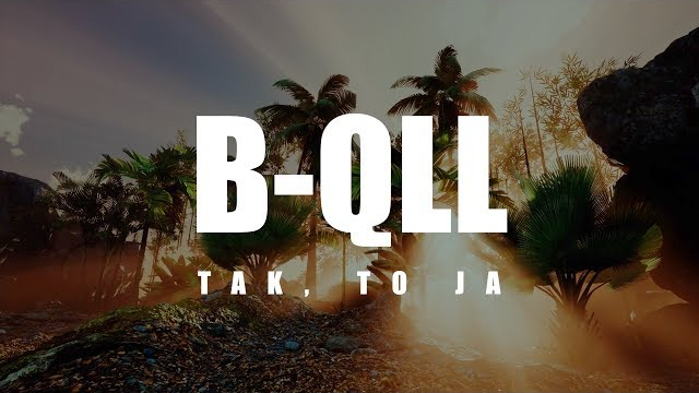 B-QLL - Tak To Ja 