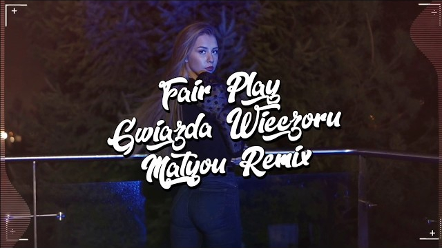 Fair Play - Gwiazda Wieczoru (MATYOU REMIX)