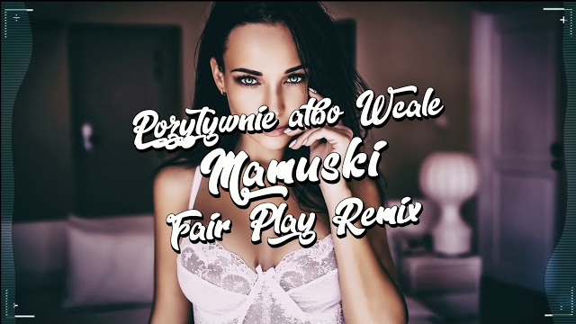 Pozytywnie albo Wcale - Mamuśki (FAIR PLAY REMIX) Disco Polo 2020