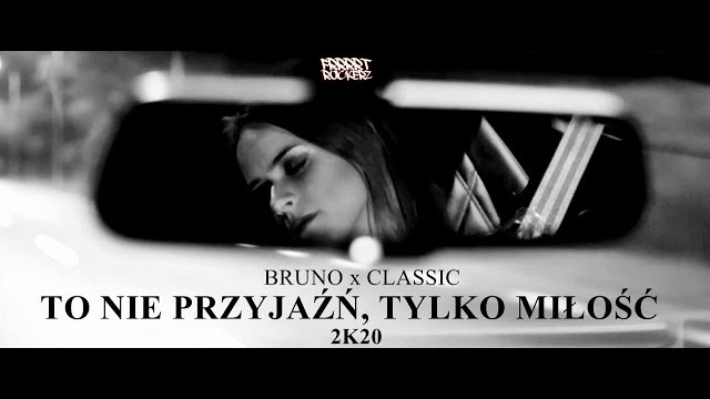 BRUNO x CLASSIC - TO NIE PRZYJAŹŃ, TYLKO MIŁOŚĆ 2K20