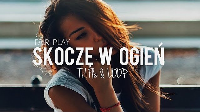Fair Play - Skoczę w Ogień (Tr!Fle & LOOP Extended Remix)