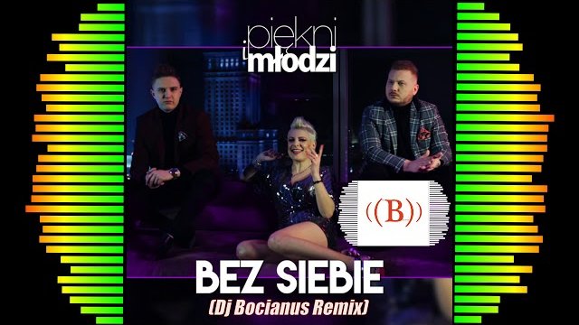 Piękni i Młodzi - Bez siebie (Dj Bocianus Remix)