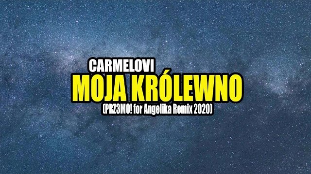 CARMELOVI - MOJA KRÓLEWNO (REMIX)