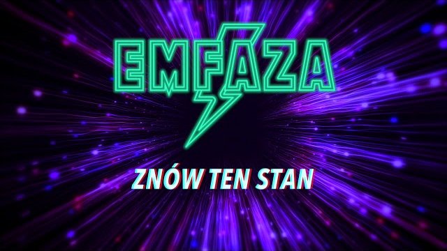 EMFAZA - Znów ten stan 