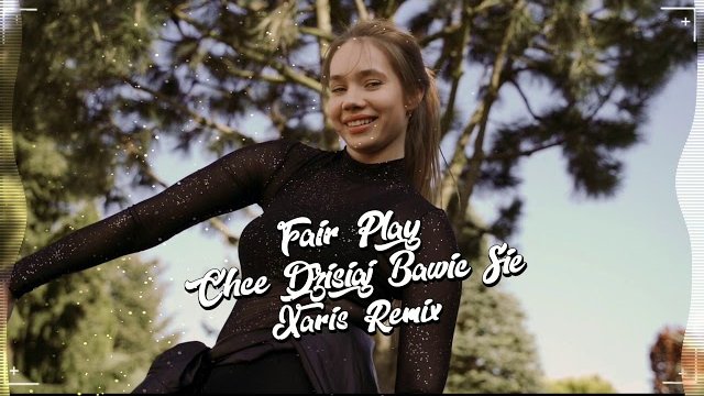 Fair Play - Chcę Dzisiaj Bawić Się (XARIS REMIX) 