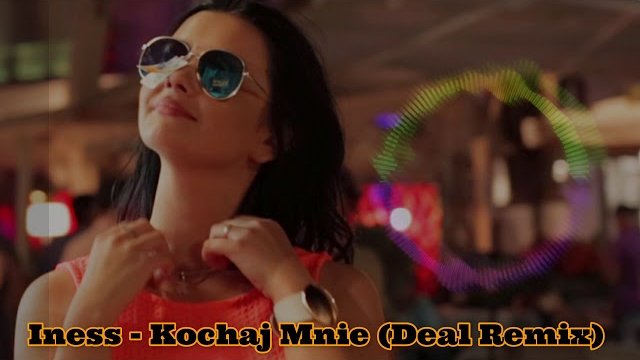 Iness - Kochaj Mnie (Deal Remix)