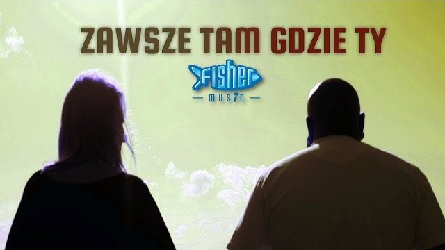FISHER - ZAWSZE TAM GDZIE TY 