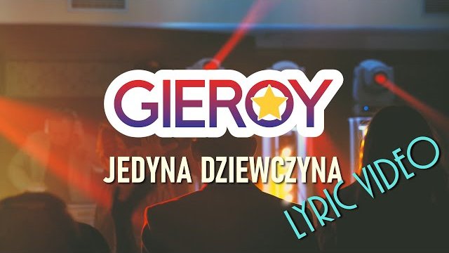 GIEROY - Jedyna Dziewczyna 